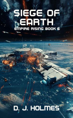 [Empire Rising 06] • Siege of Earth (Empire Rising Book 6)